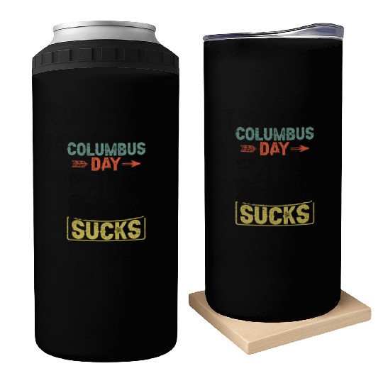 Columbus Day Sucks 1492 Native American Anti Can Coolers