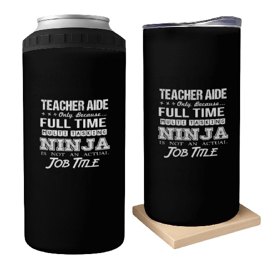 Teacher Aide Can Coolers - Multitasking Ninja Job Gift