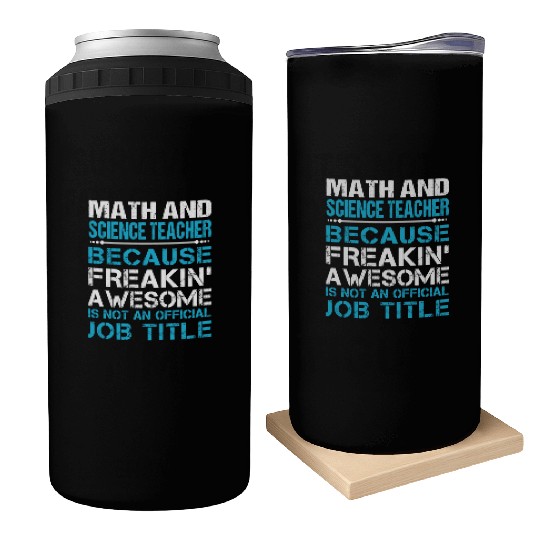 Math And Science Teacher Can Coolers - Freaking Awesom