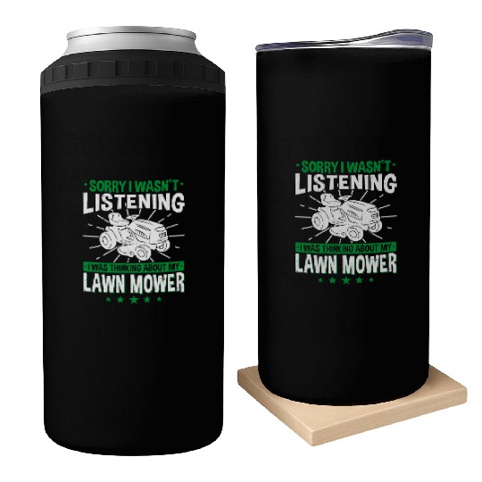 Lawn Mowing - I Wasn't Listening - Lawn Mower Can Coolers