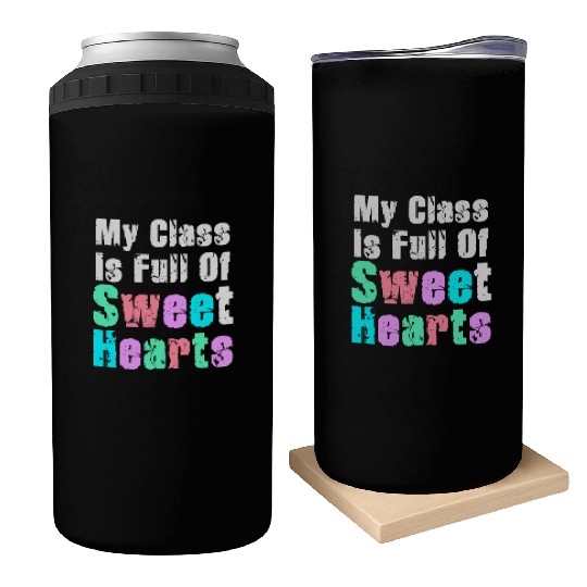 My Class Is Full Of Sweethearts Can Coolers