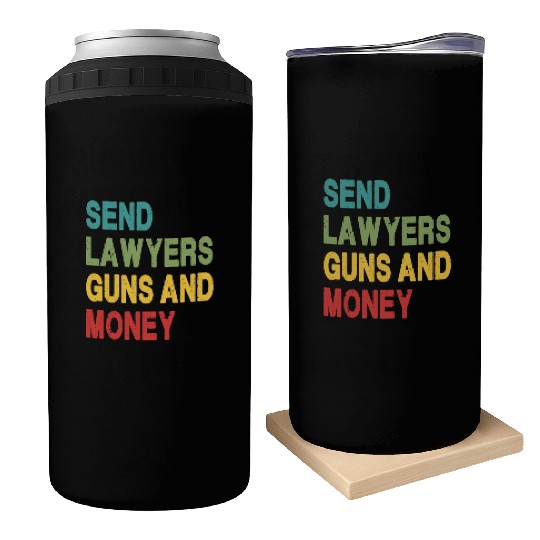 Send Lawyers Guns and Money Can Coolers