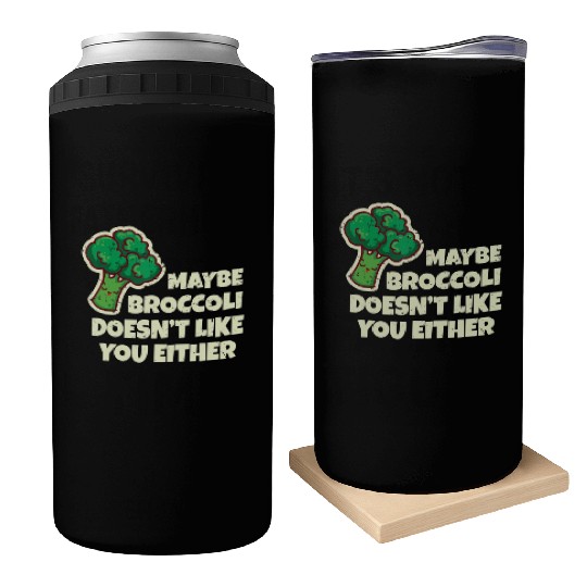 Funny Vegan Gift Maybe Broccoli Doesn t Like You E Can Coolers