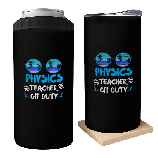 Vacation physics teacher off duty physics teacher Can Coolers