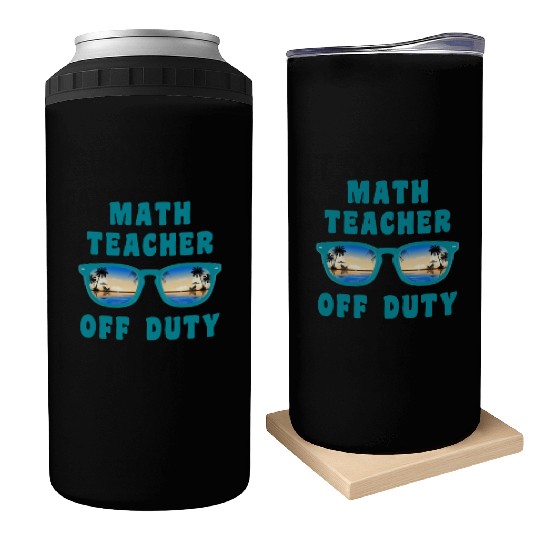 Vacation math teacher off duty mathematics teacher Can Coolers