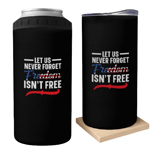 Let Us Never Forget Freedom Isn't Free USA Flag Can Coolers