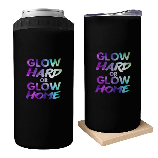 Glow Hard Or Glow Home | Neon colors Can Coolers