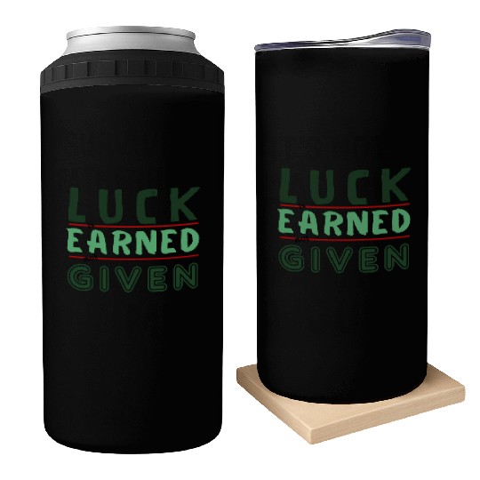green Luck is earned not given Can Coolers