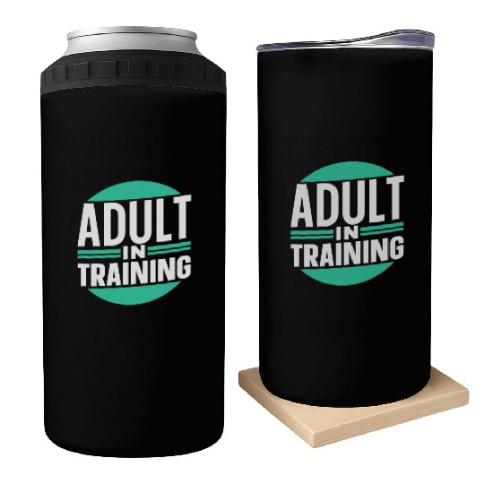 Adult In Training Birthday Adulting Adulthood Can Coolers
