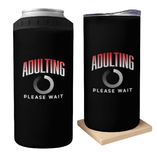 Adulting Please Wait Adulthood Birthday Adult Can Coolers