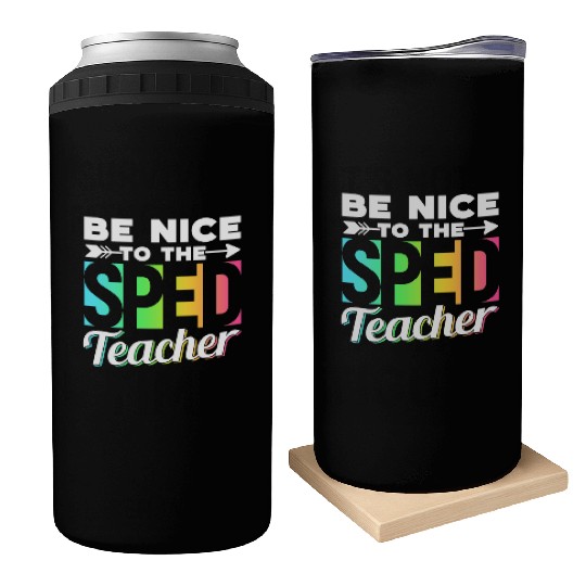 Be Nice To The Sped Teacher Special Education Cute Can Coolers