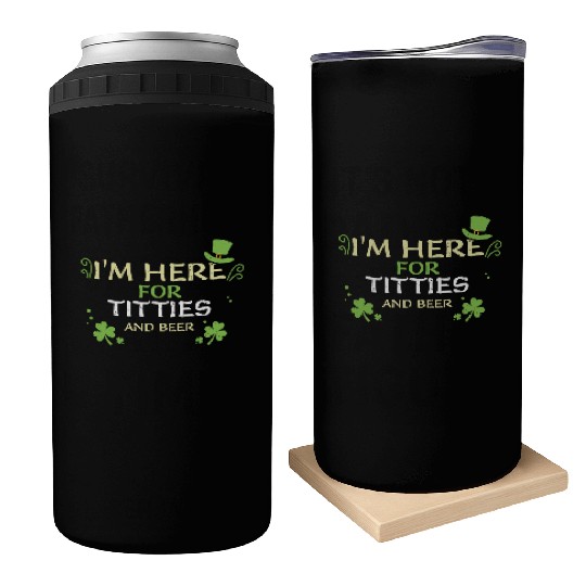 I'm Here For Titties And Beer Can Coolers