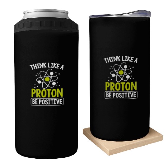 Think Like A Proton Be Positive Science Teacher Can Coolers