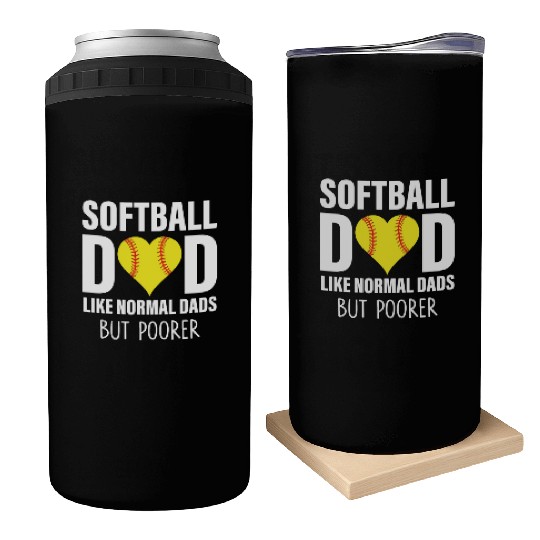 SOFTBALL DAD LIKE NORMAL DADS BUT POORER Can Coolers