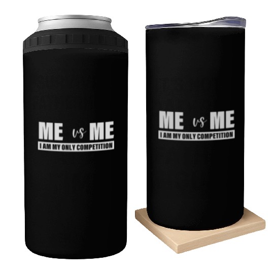 Me Vs Me I am My Only Competition Inspirational Can Coolers