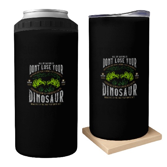 Don'T Lose Your Dinosaur Step Brothers Can Coolers