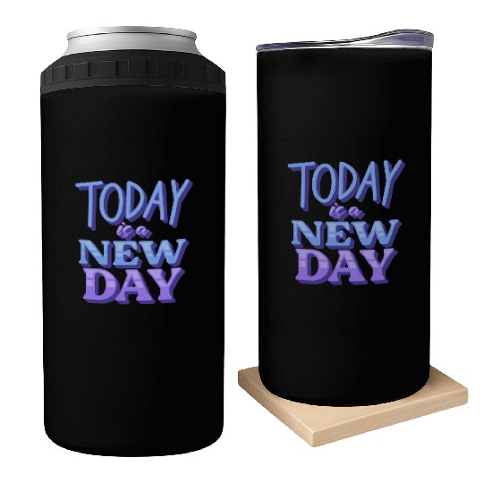 Fasion"Today is a New Day" Quotes Design Can Coolers