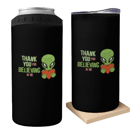 Thank you for believing in me - Alien Can Coolers