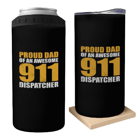 Proud Dad Of An Awesome 911 Dispatcher Can Coolers