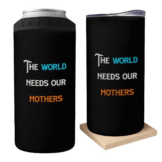 World needs mothers vintage Can Coolers