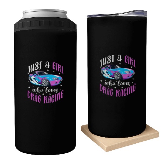 Just A Girl Who Loves Drag Racing Can Coolers