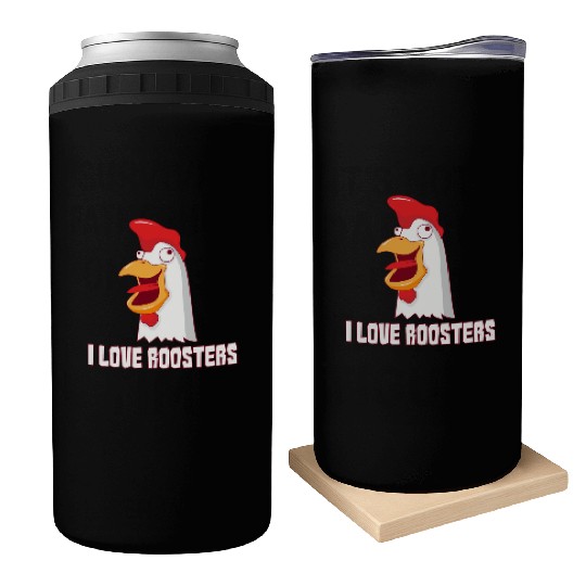 I love Roosters I love Cock Can Coolers