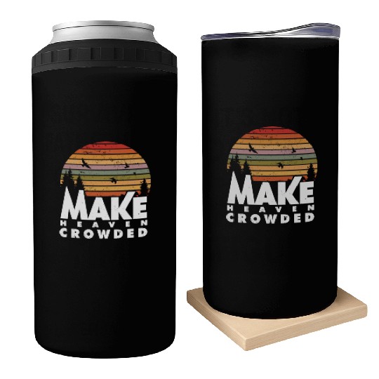 Make Heaven Crowded Religious Christian Quote Can Coolers