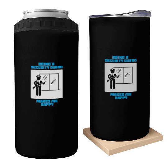 Being A Security Guard Makes Me Happy Can Coolers