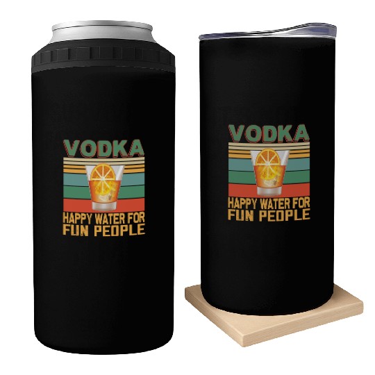 Vodka Happy Water For Fun People Vodka Lovers Can Coolers