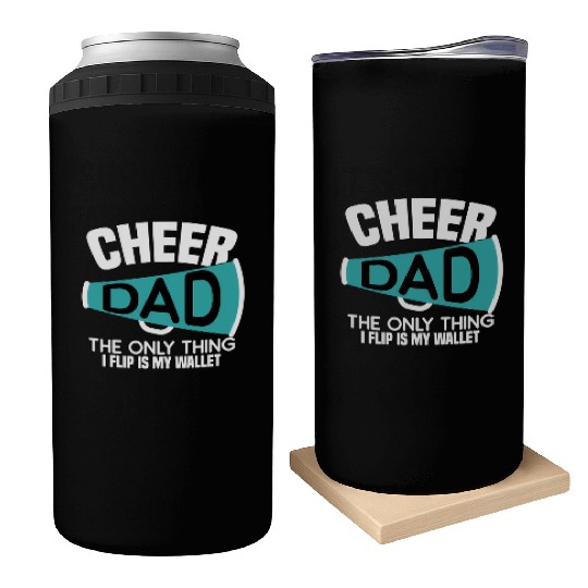 Cheer Dad The Only Thing I Flip Is My Wallet Can Coolers