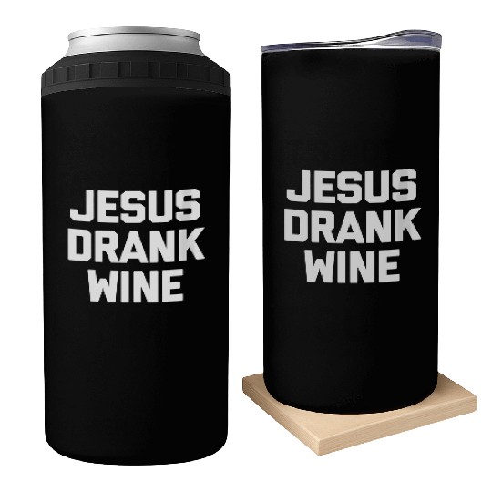 Jesus Drank Wine Saying Novelty Can Coolers