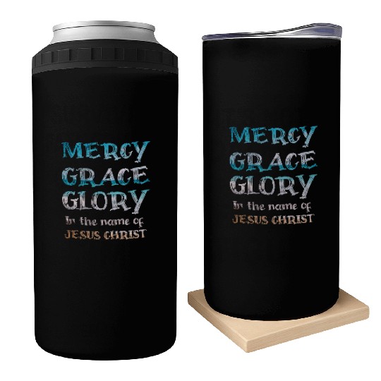 Mercy Glory grace in he name of Jesus Christ Can Coolers