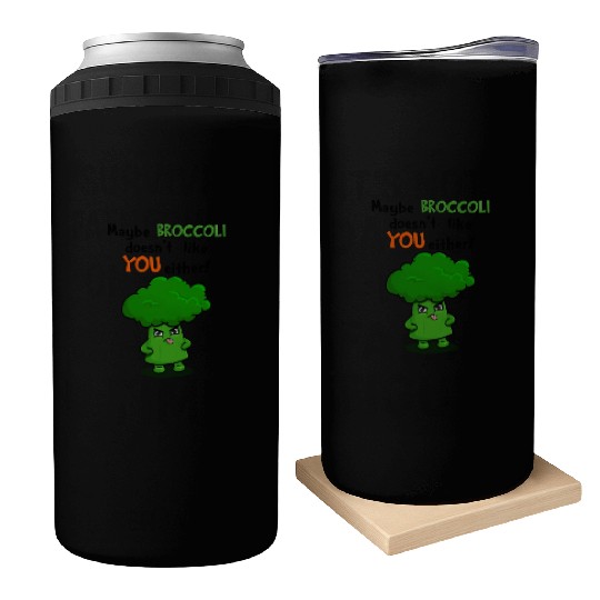 Maybe Broccoli Doesnt Like You Either Funny Kawaii Can Coolers