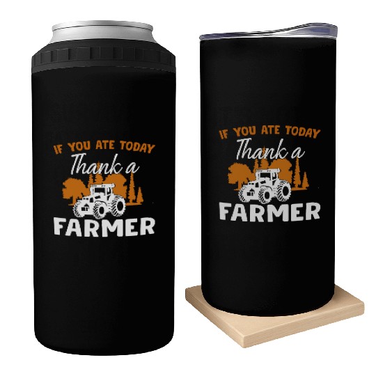 If You Ate Today Thank A Farmer Farmer Can Coolers