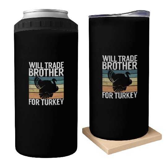 Thanksgiving Will Trade Brother For Turkey Food Can Coolers
