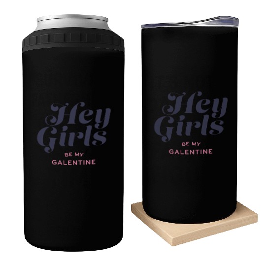 Be My Galentine. Galentine's Day Can Coolers