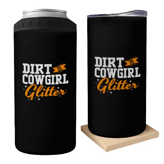 Funny Barrel Racing Women Dirt Is Cowgirl Glitter Can Coolers