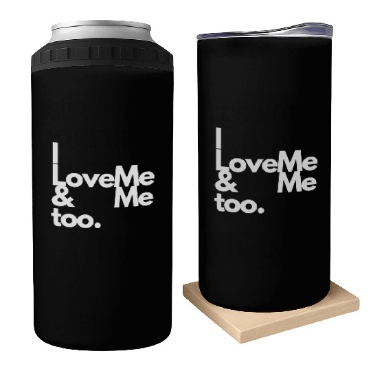 I love me and me too2 Can Coolers