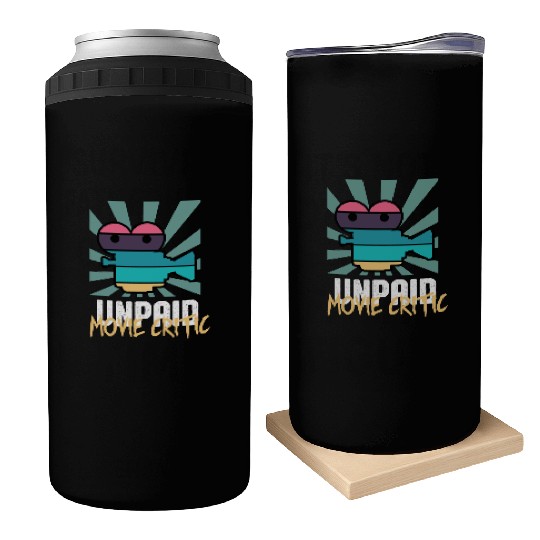 Unpaid Movie Critic Movie Goer Gift Can Coolers