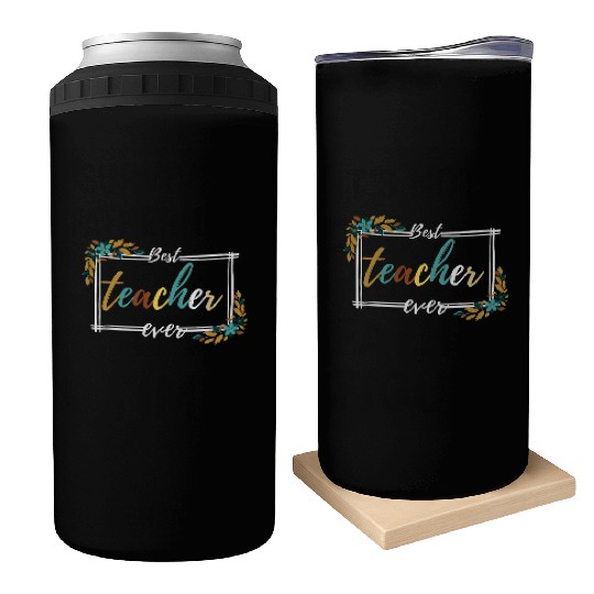 BEST TEACHER EVER,teacher quote Can Coolers