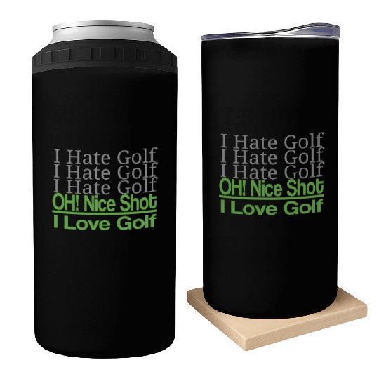 I hate golf I hate golf oh! nice shot i love golf Can Coolers