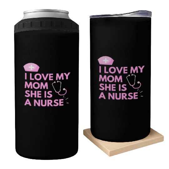 I Love My Mom, She is a Nurse Can Coolers