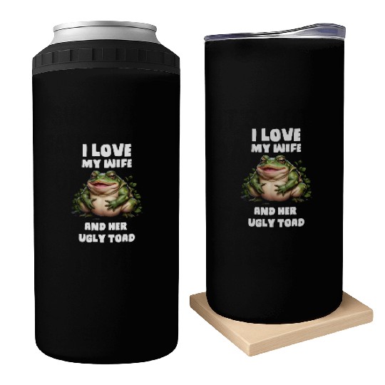I love my wife and her ugly toad herpetologist Can Coolers