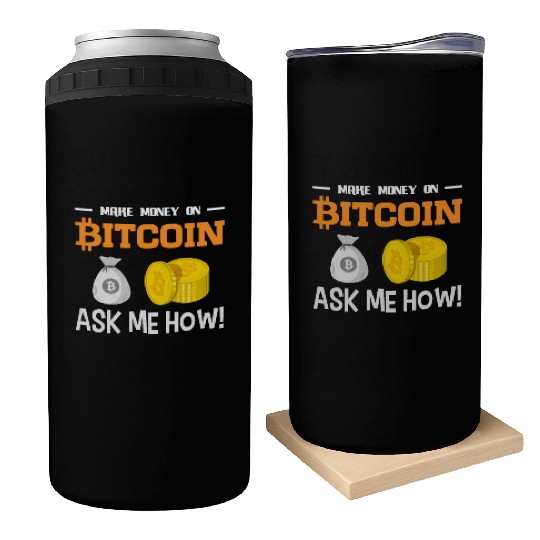 Make Money On Bitcoin Ask Me How Can Coolers