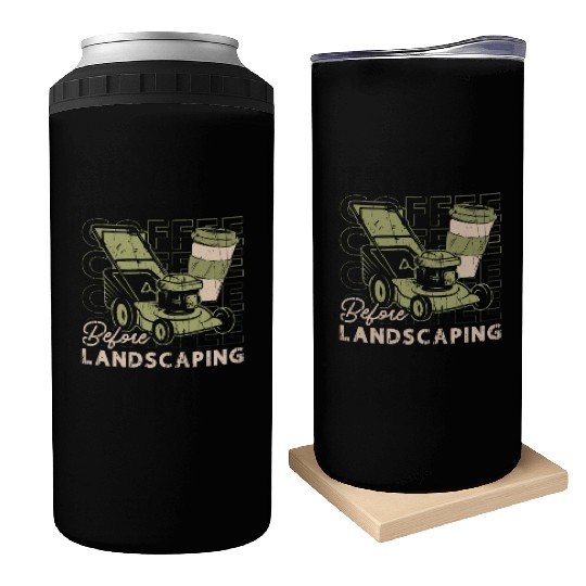 Landscaper Coffee Before Lawn Mowing Coffee Lover Can Coolers