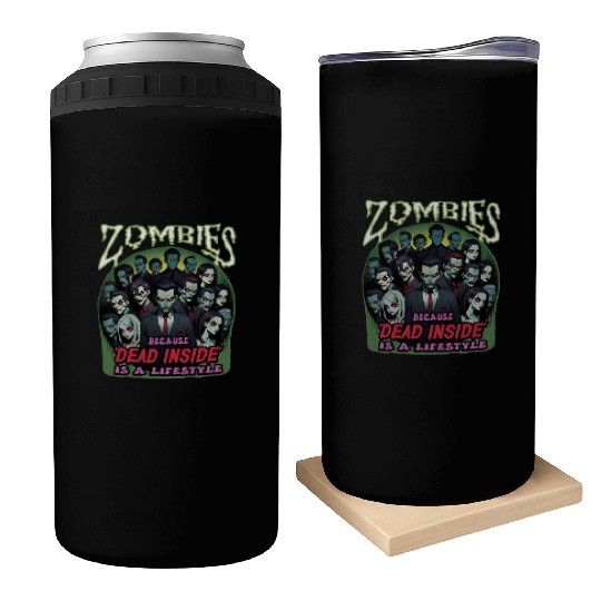 Zombies, because dead inside is a lifestyle! Can Coolers