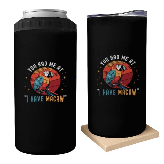 Macaw Bird You Had Me At I Have Parrot Macaw Lover Can Coolers