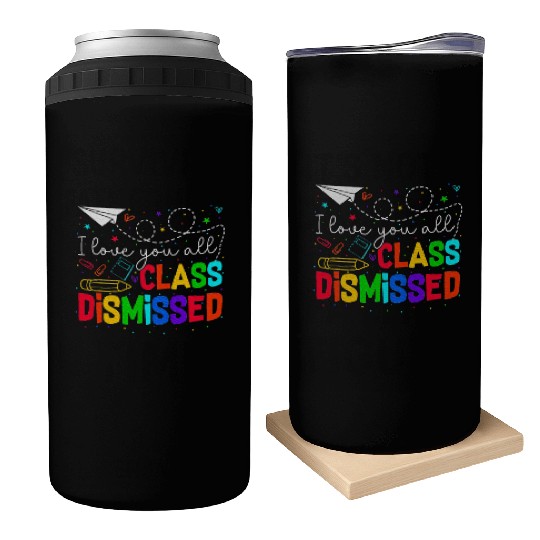 I Love You All Class Dismissed Last Day Of School Can Coolers