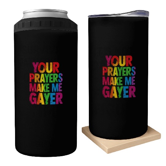 Your Prayers Make Me Gayer Rainbow Pride Flag LGBT Can Coolers