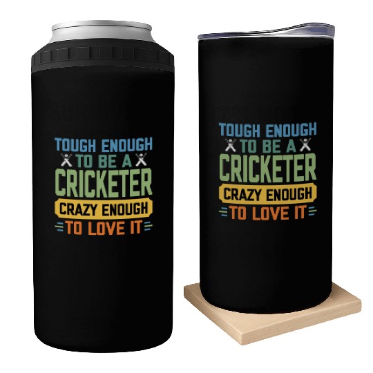 Tough Enough To Be a Cricketer Funny Cricket Sport Can Coolers